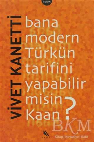 Bana Modern Türkün Tarifini Yapabilir misin Kaan? - Kanat Kitap