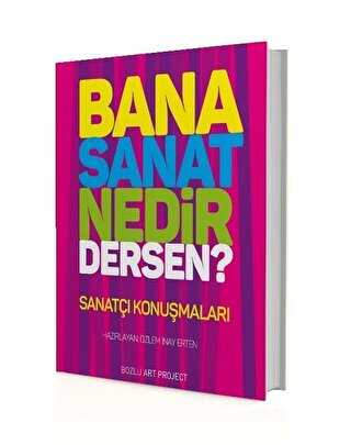 Bana Sanat Nedir Dersen? - Bozlu Art Project