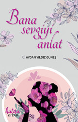 Bana Sevgiyi Anlat - Hatıra Kitap