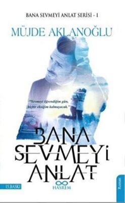 Bana Sevmeyi Anlat - Bana Sevmeyi Anlat Serisi 1 kapağı