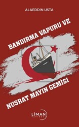 Bandırma Vapuru Ve Nusrat Mayın Gemisi - Liman Yayınevi