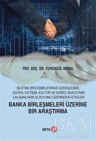 Banka Birleşmeleri Üzerine Bir Araştırma - Beta Yayınevi