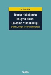 Banka Hukukunda Müşteri Sırrını Saklama Yükümlülüğü - Seçkin Yayıncılık