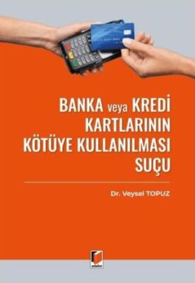 Banka veya Kredi Kartlarının Kötüye Kullanılması Suçu TCK m. 245 - 1