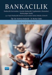 Bankacılık: Bankacılık Kavramları Geçmiş Bankacılık Uygulamaları Kanunlar Bankacılığın Tarihi 5411 - Nobel Akademik Yayıncılık