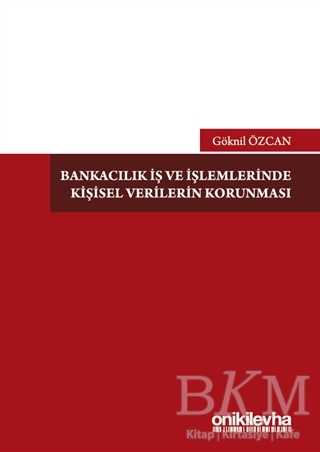 Bankacılık İş ve İşlemlerinde Kişisel Verilerin Korunması - On İki Levha Yayınları