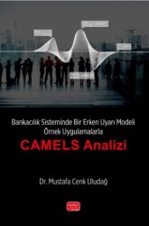 Bankacılık Sisteminde Bir Erken Uyarı Modeli - Örnek Uygulamalarla CAMELS Analizi’’ - Nobel Bilimsel Eserler
