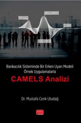 Bankacılık Sisteminde Bir Erken Uyarı Modeli - Örnek Uygulamalarla CAMELS Analizi’’ - 1