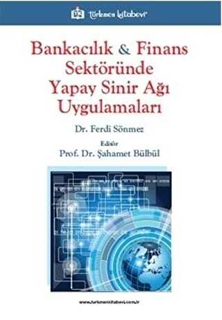 Bankacılık ve Finans Sektöründe Yapay Sinir Ağı Uygulamaları - Türkmen Kitabevi