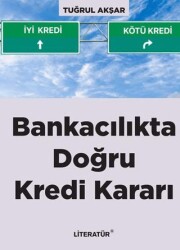 Bankacılıkta Doğru Kredi Kararı - Literatür Yayıncılık