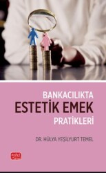 Bankacılıkta Estetik Emek Pratikleri - Nobel Bilimsel Eserler