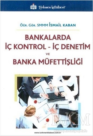 Bankalarda İç Kontrol İç Denetim ve Banka Müfettişliği
