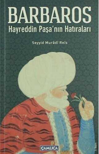 Barbaros Hayrettin Paşa’nın Hatıraları - Çamlıca Basım Yayın
