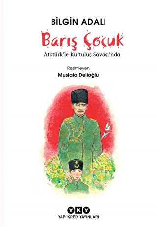 Barış Çocuk - Atatürk`le Kurtuluş Savaşı`nda