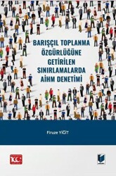 Barışçıl Toplanma Özgürlüğüne Getirilen Sınırlamalarda AİHM Denetimi - Adalet Yayınevi