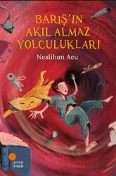 Barış’ın Akıl Almaz Yolculukları - Günışığı Kitaplığı