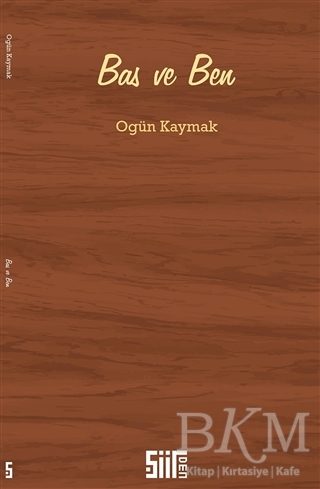 Bas ve Ben - Şiirden Yayıncılık