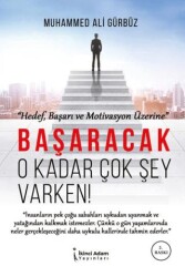 Başaracak O Kadar Çok Şey Varken! - İkinci Adam Yayınları