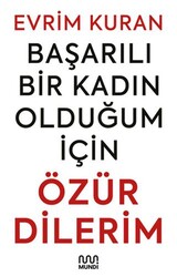 Başarılı Bir Kadın Olduğum İçin Özür Dilerim - Mundi