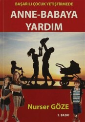 Başarılı Çocuk Yetiştirmede Anne Babaya Yardım - Yazarın Kendi Yayını - Nurser Göze