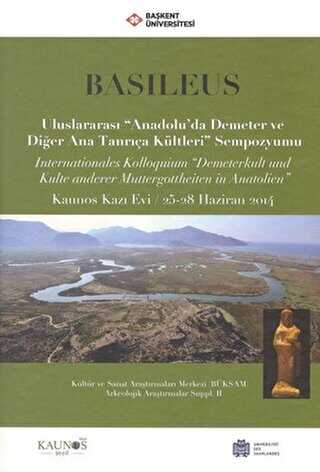 Basileus - Uluslararası ``Anadolu`da Demeter ve Diğer Ana Tanrıça Kültleri`` Sempozyumu