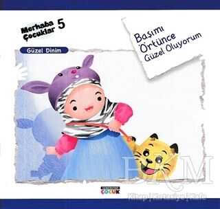 Başımı Örtünce Güzel Oluyorum - Güzel Dinim - Semerkand Çocuk Yayınları