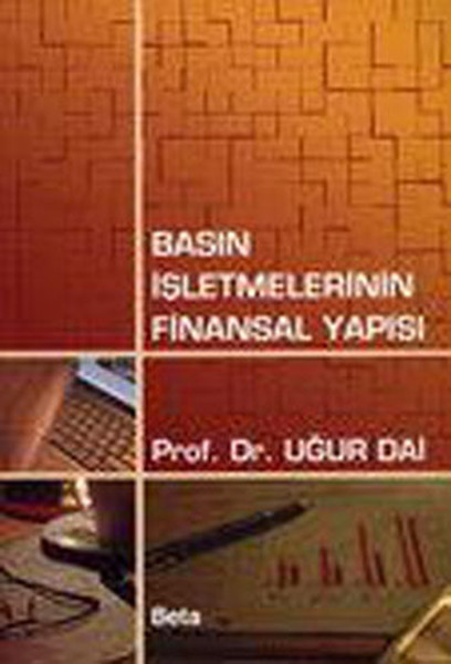 Basın İşletmelerinin Finansal Yapısı - Beta Yayınevi