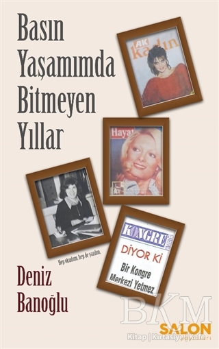 Basın Yaşamımda Bitmeyen Yıllar - Salon Yayınları
