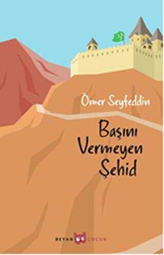 Başını Vermeyen Şehid - Beyan Yayınları