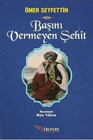 Başını Vermeyen Şehit - Tulpars Yayınevi