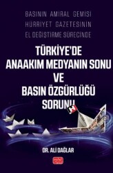 Basının Amiral Gemisi Hürriyet Gazetesinin El Değiştirme Sürecinde Türkiye’de Anaakım Medyanın Sonu - Nobel Bilimsel Eserler