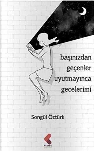 Başınızdan Geçenler Uyutmayınca Gecelerimi - Klaros Yayınları