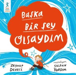 Başka Bir Şey Olsaydım - Çocuk Gelişimi Yayınları