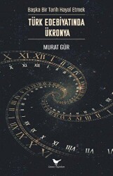 Başka Bir Tarih Hayal Etmek: Türk Edebiyatında Ükronya - Günce Yayınları