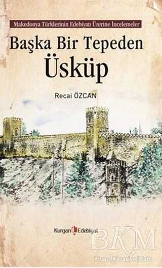 Başka Bir Tepeden Üsküp - Kurgan Edebiyat