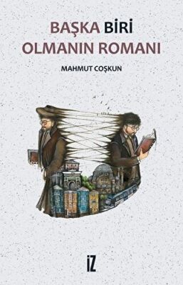 Başka Biri Olmanın Romanı kapağı