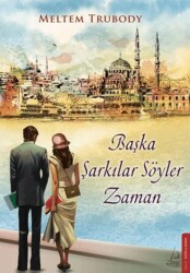Başka Şarkılar Söyler Zaman - Destek Yayınları