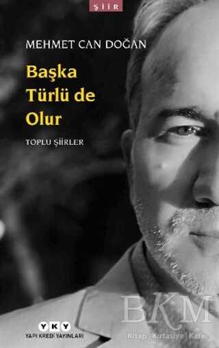 Başka Türlü de Olur - Toplu Şiirler - Yapı Kredi Yayınları
