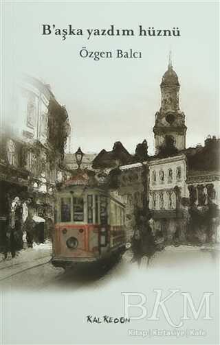 B’aşka Yazdım Hüznü - Kalkedon Yayıncılık