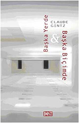 Başka Yerde ve Başka Biçimde - Dost Kitabevi Yayınları