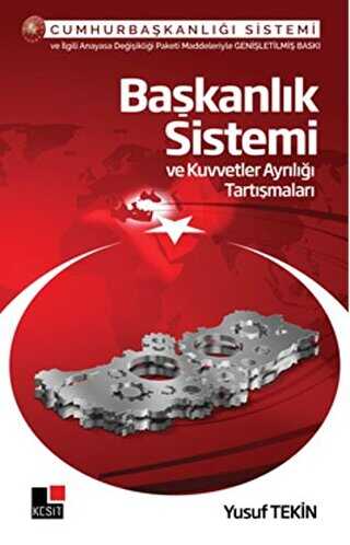 Başkanlık Sistemi ve Kuvvetler Ayrılığı Tartışmaları - Kesit Yayınları