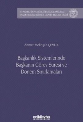 Başkanlık Sistemlerinde Başkanın Görev Süresi ve Dönem Sınırlamaları İstanbul Üniversitesi Hukuk Fak - 1