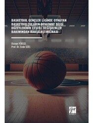 Basketbol Gençler Liginde Oynayan Basketbolcuların Beslenme Bilgi Düzeylerinin Çeşitli Değişkenler B - Gazi Kitabevi
