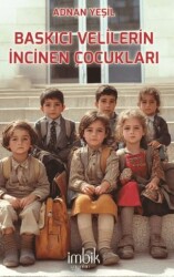 Baskıcı Velilerin İncinen Çocukları - İmbik Yayınları