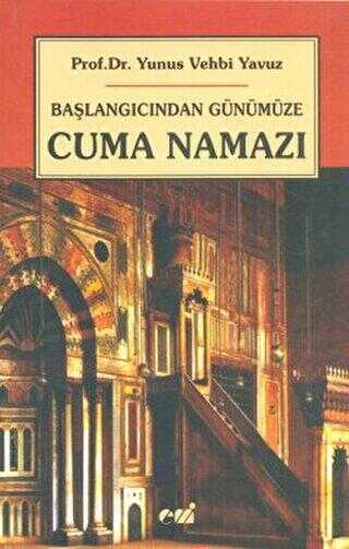 Başlangıcından Günümüze Cuma Namazı - Emin Yayınları
