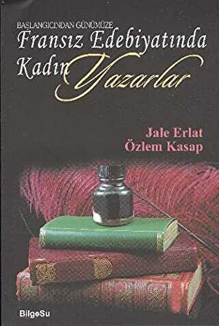 Başlangıcından Günümüze Fransız Edebiyatında Kadın Yazarlar - BilgeSu Yayıncılık