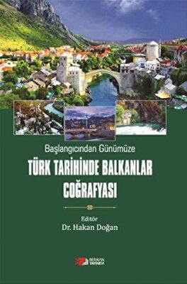 Başlangıcından Günümüze Türk Tarihinde Balkanlar Coğrafyası - 1