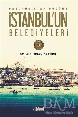 Başlangıçtan Bugüne İstanbul`un Belediyeleri