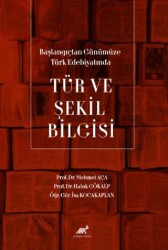 Başlangıçtan Günümüze Türk Edebiyatında Tür ve Şekil Bilgisi - Paradigma Akademi Yayınları