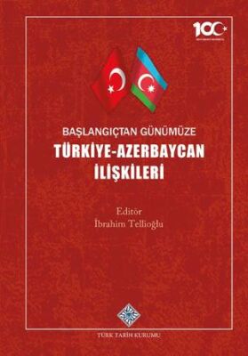 Başlangıçtan Günümüze Türkiye - Azerbaycan İlişkileri - 1